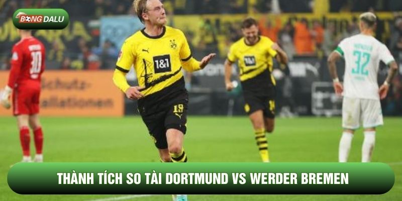 Thành tích so tài Dortmund vs Werder Bremen Thành tích so tài Dortmund vs Werder Bremen